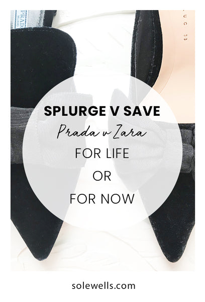 Splurge v Save | For Life or For Now | Prada v Zara